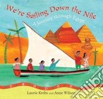 We're Sailing Down the Nile libro in lingua di Krebs Laurie, Wilson Anne (ILT)