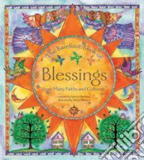 The Barefoot Book of Blessings libro in lingua di Dearborn Sabrina (COM), Whelan Olwyn (ILT)