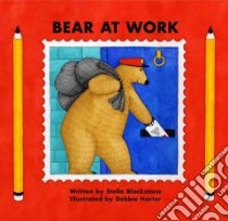 Bear at Work libro in lingua di Blackstone Stella, Harter Debbie (ILT)