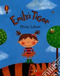 Emily's Tiger libro in lingua di Latimer Miriam