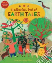 The Barefoot Book of Earth Tales libro in lingua di Casey Dawn (RTL), Wilson Anne (ILT)