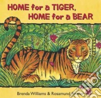 Home for a Tiger, Home for a Bear libro in lingua di Williams Brenda, Fowler Rosamund
