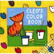 Cleo's Color Book libro in lingua di Blackstone Stella, Mockford Caroline (ILT)
