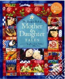 The Barefoot Book of Mother & Daughter Tales libro in lingua di Evetts-Secker Josephine (RTL), Cann Helen (ILT), Stevenson Juliet (NRT)
