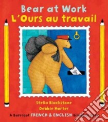 Bear at Work / L'Ours au travail libro in lingua di Blackstone Stella, Harter Debbie (ILT)