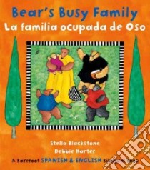 Bear's Busy Family / La Familia Ocupada de Oso libro in lingua di Blackstone Stella, Harter Debbie (ILT)