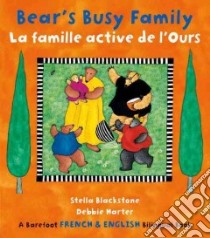 Bear's Busy Family / La Famille Active de l'Ours libro in lingua di Blackstone Stella, Harter Debbie (ILT)