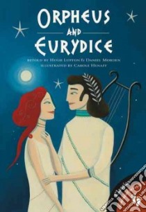 Orpheus and Eurydice libro in lingua di Lupton Hugh, Henaff Carole (ILT), Morden Daniel