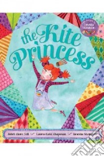 The Kite Princess libro in lingua di Bell Juliet Clare, Chapman Laura-kate (ILT), Staunton Imelda (NRT)