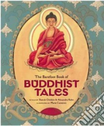 The Barefoot Book of Buddhist Tales libro in lingua di Chodzin Sherab (RTL), Kohn Alexandra (RTL), Cameron Marie (ILT)