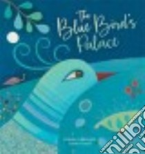 The Blue Bird's Palace libro in lingua di Lallemand Orianne, Henaff Carole (ILT)