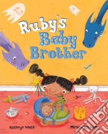 Ruby's Baby Brother libro in lingua di White Kathryn, Latimer Miriam (ILT)