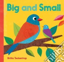 Big and Small libro in lingua di Teckentrup Britta (ILT)