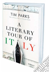 A Literary Tour of Italy libro in lingua di Parks Tim