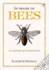 In Praise of Bees libro in lingua di Birchall Elizabeth