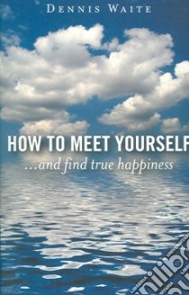 How to Meet Yourself libro in lingua di Waite Dennis