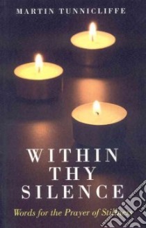 Within Thy Silence libro in lingua di Martin Tunnicliffe