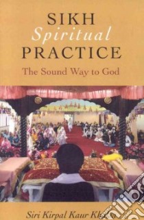 Sikh Spiritual Practice libro in lingua di Khalsa Siri