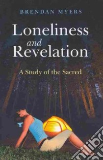Loneliness and Revelation libro in lingua di Myers Brendan Ph.D.