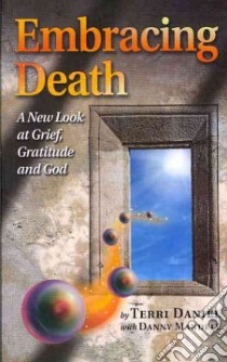 Embracing Death libro in lingua di Terri Daniel