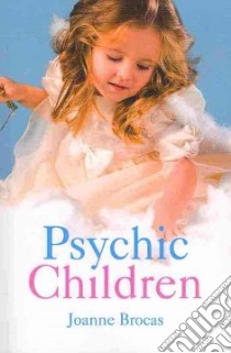 Psychic Children libro in lingua di Joanne Brocas