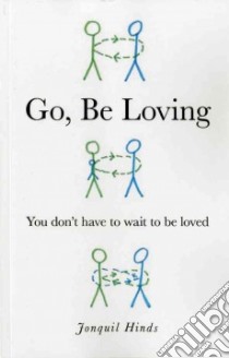 Go, be Loving libro in lingua di Hinds Jonquil