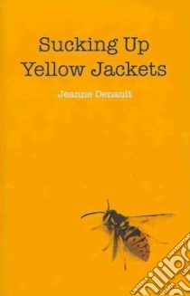 Sucking Up Yellow Jackets libro in lingua di Jeanne Denault