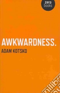 Awkwardness libro in lingua di Kotsko Adam