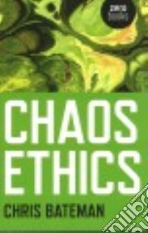 Chaos Ethics libro in lingua di Bateman Chris