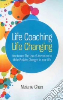 Life Coaching - Life Changing libro in lingua di Melanie Chan