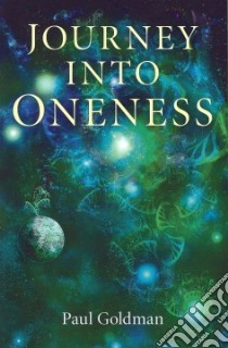 Journey Into Oneness libro in lingua di Paul Goldman