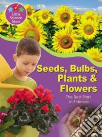 Seeds, Bulbs, Plants & Flowers libro in lingua di Orme Helen
