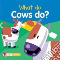 What Do Cows Do? libro in lingua di Ticktock Media Ltd. (EDT)