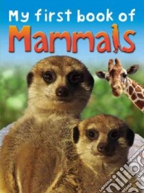 My First Book of Mammals libro in lingua di Phillips Dee