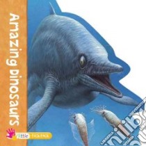 Amazing Dinosaurs libro in lingua di Ticktock Media Ltd. (COR)