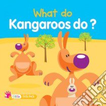 What Do Kangaroos Do? libro in lingua di Phillips Dee