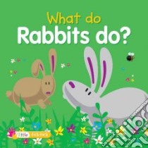 What Do Rabbits Do? libro in lingua di Phillips Dee