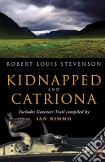 Kidnapped & Catriona libro in lingua di Stevenson Robert Louis, Taylor Alan (INT), Nimmo Ian (CON)