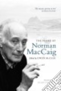 The Poems of Norman Maccaig libro in lingua di Mccaig Norman, Mccaig Ewen (EDT), Taylor Alan (INT)