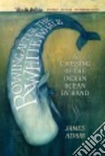 Rowing After the White Whale libro in lingua di Adair James