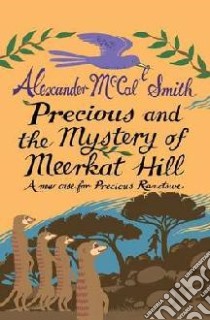 Precious and the Mystery of Meerkat Hill libro in lingua di Alexander McCall Smith