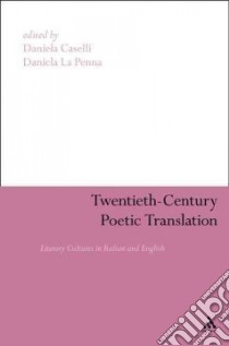 Twentieth-Century Poetic Translation libro in lingua di Caselli Daniela (EDT), La Penna Daniela (EDT)