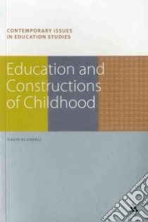 Education and Constructions of Childhood libro in lingua di David Blundell