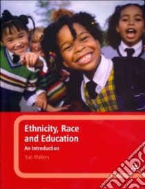 Ethnicity, Race and Education libro in lingua di Sue Walters