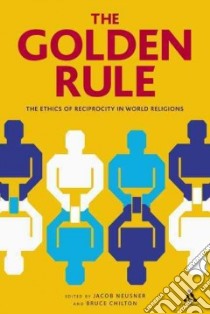 Golden Rule libro in lingua di Neusner Jacob (EDT), Chilton Bruce (EDT)