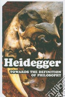 Towards the Definition of Philosophy libro in lingua di Heidegger Martin, Sadler Ted (TRN)