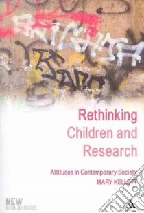 Rethinking Children and Research libro in lingua di Mary Kellet