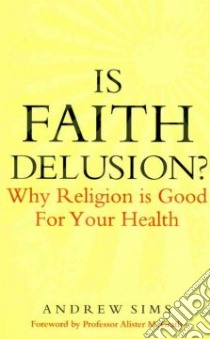 Is Faith Delusion? libro in lingua di Andrew Sims