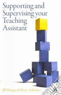 Supporting and Supervising Your Teaching Assistant libro in lingua di Jill Morgan
