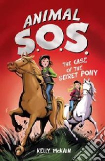 Case of the Secret Pony libro in lingua di Kelly McKain